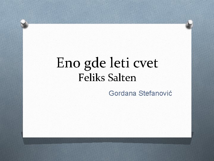 Eno gde leti cvet Feliks Salten Gordana Stefanović 