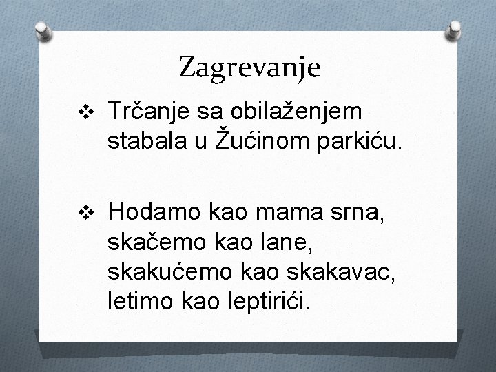 Zagrevanje v Trčanje sa obilaženjem stabala u Žućinom parkiću. v Hodamo kao mama srna,