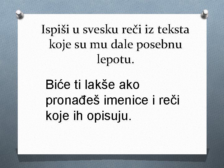 Ispiši u svesku reči iz teksta koje su mu dale posebnu lepotu. Biće ti