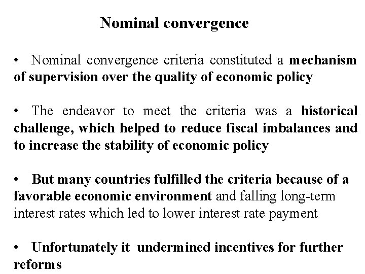  Nominal convergence • Nominal convergence criteria constituted a mechanism of supervision over the