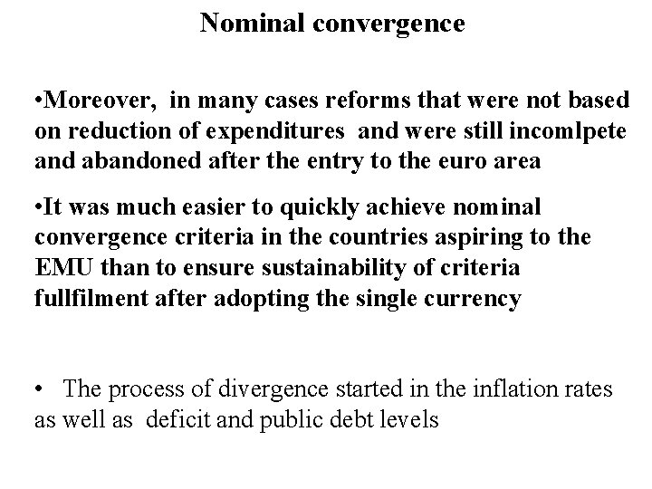 Nominal convergence • Moreover, in many cases reforms that were not based on reduction