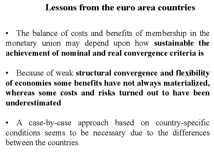 Lessons from the euro area countries • The balance of costs and benefits of