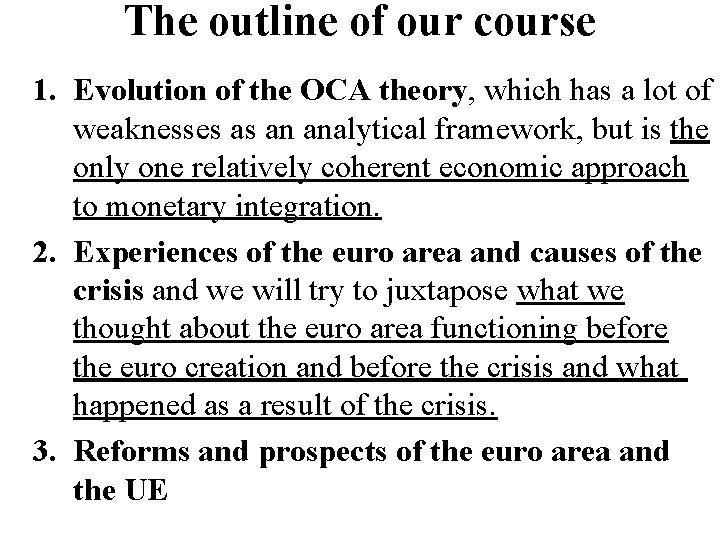 The outline of our course 1. Evolution of the OCA theory, which has a