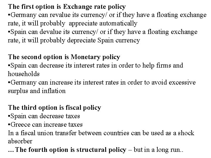 The first option is Exchange rate policy • Germany can revalue its currency/ or