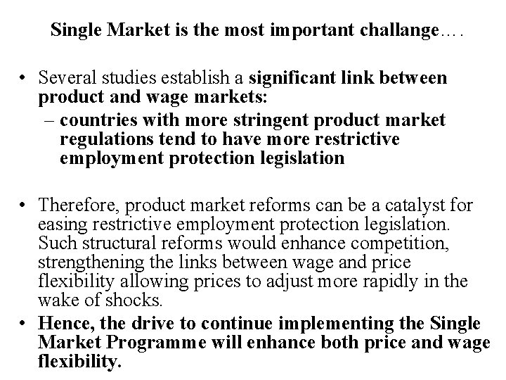 Single Market is the most important challange…. • Several studies establish a significant link