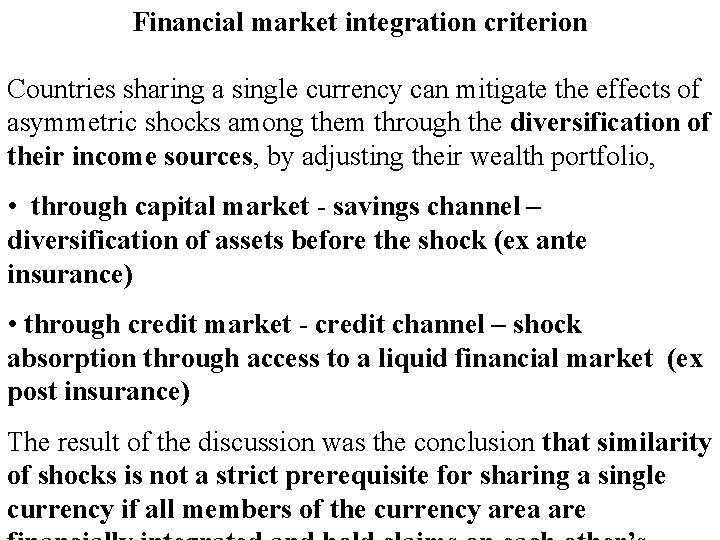 Financial market integration criterion Countries sharing a single currency can mitigate the effects of