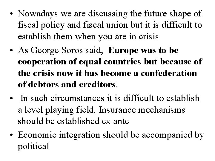  • Nowadays we are discussing the future shape of fiscal policy and fiscal