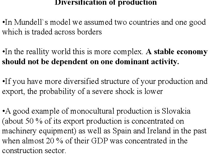 Diversification of production • In Mundell`s model we assumed two countries and one good