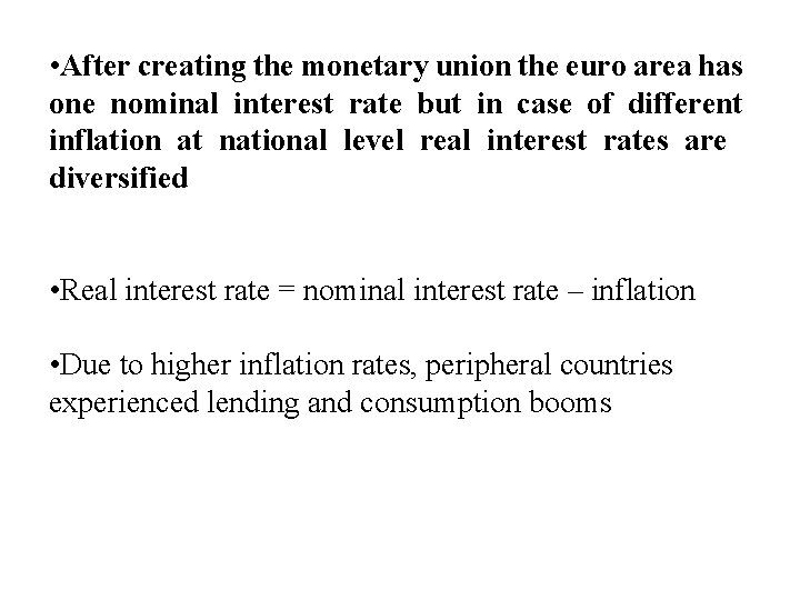  • After creating the monetary union the euro area has one nominal interest