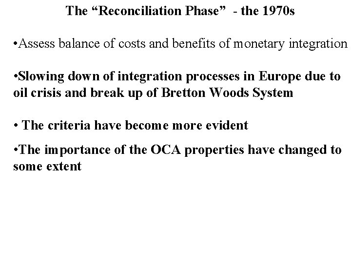The “Reconciliation Phase” - the 1970 s • Assess balance of costs and benefits