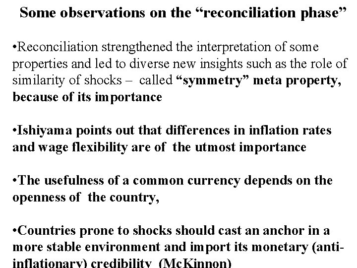 Some observations on the “reconciliation phase” • Reconciliation strengthened the interpretation of some properties