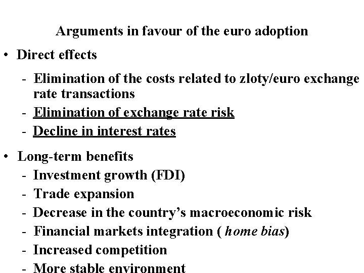 Arguments in favour of the euro adoption • Direct effects - Elimination of the