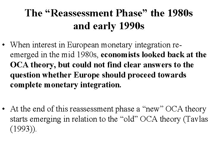 The “Reassessment Phase” the 1980 s and early 1990 s • When interest in