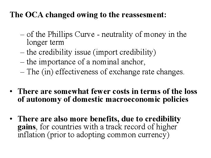 The OCA changed owing to the reassesment: – of the Phillips Curve - neutrality