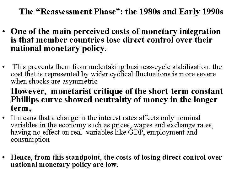The “Reassessment Phase”: the 1980 s and Early 1990 s • One of the