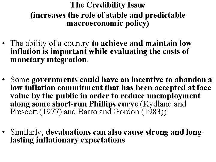 The Credibility Issue (increases the role of stable and predictable macroeconomic policy) • The