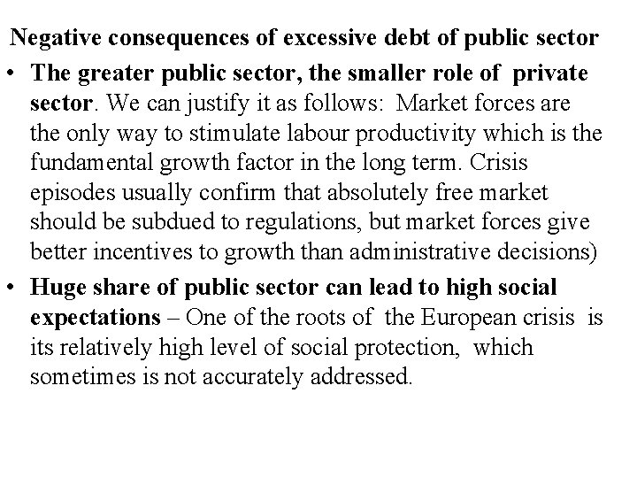 Negative consequences of excessive debt of public sector • The greater public sector, the