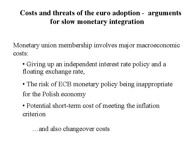 Costs and threats of the euro adoption - arguments for slow monetary integration Monetary