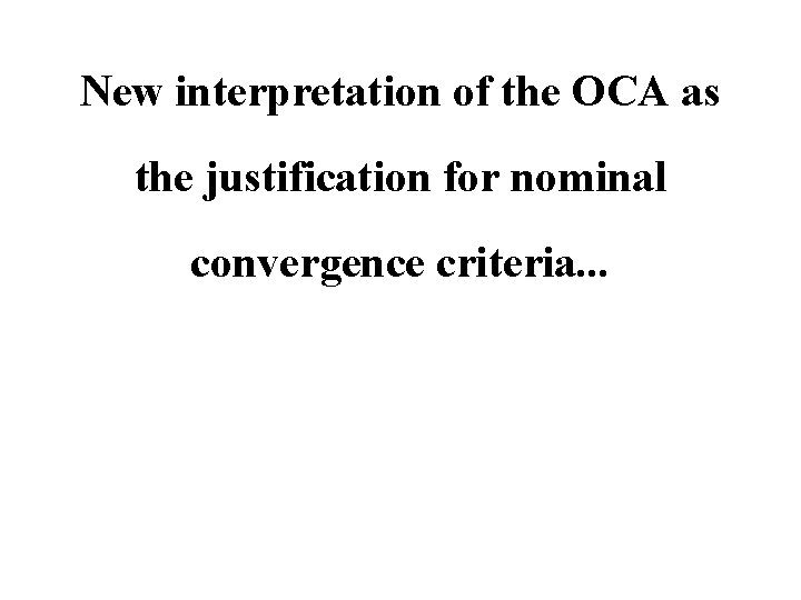 New interpretation of the OCA as the justification for nominal convergence criteria. . .