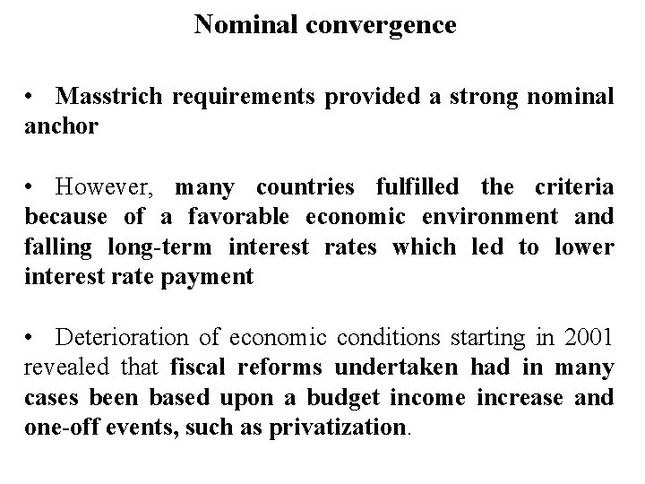  Nominal convergence • Masstrich requirements provided a strong nominal anchor • However, many