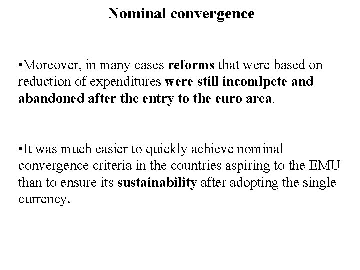 Nominal convergence • Moreover, in many cases reforms that were based on reduction of