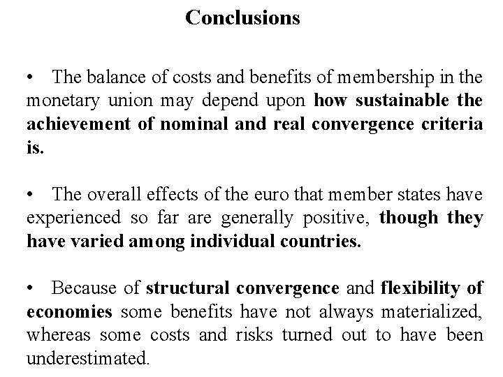 Conclusions • The balance of costs and benefits of membership in the monetary union