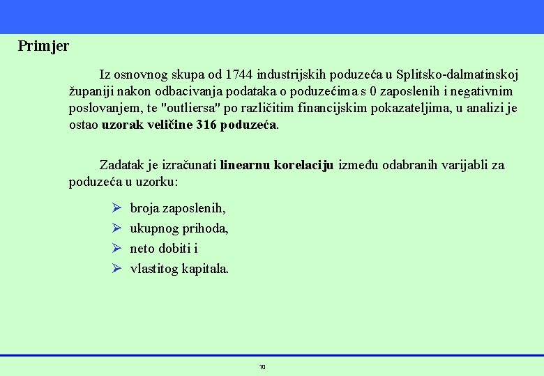 Primjer Iz osnovnog skupa od 1744 industrijskih poduzeća u Splitsko-dalmatinskoj županiji nakon odbacivanja podataka