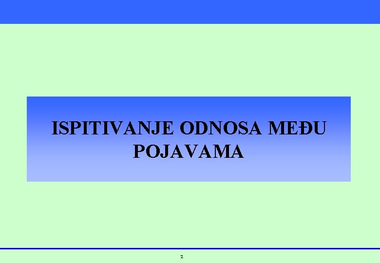 ISPITIVANJE ODNOSA MEĐU POJAVAMA 2 