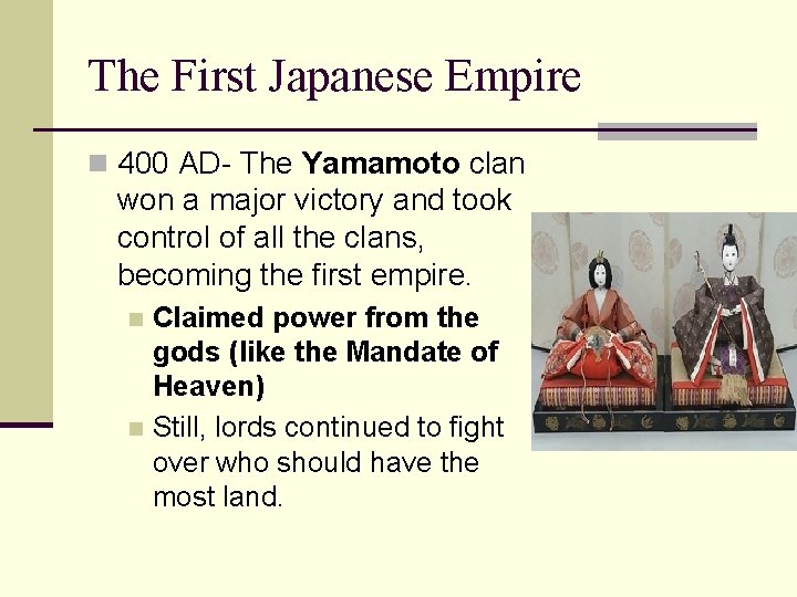 The First Japanese Empire n 400 AD- The Yamamoto clan won a major victory