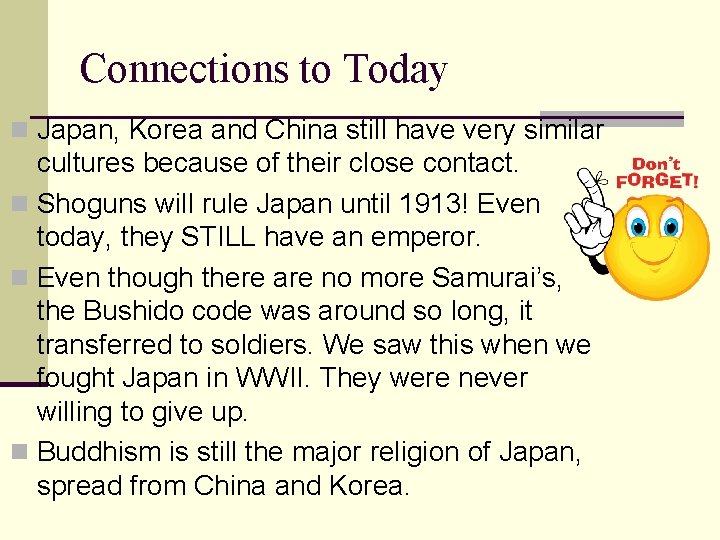 Connections to Today n Japan, Korea and China still have very similar cultures because