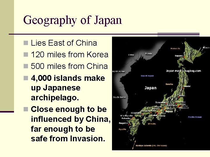 Geography of Japan n Lies East of China n 120 miles from Korea n