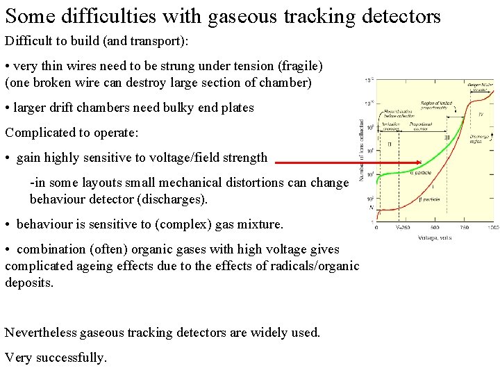 Some difficulties with gaseous tracking detectors Difficult to build (and transport): • very thin