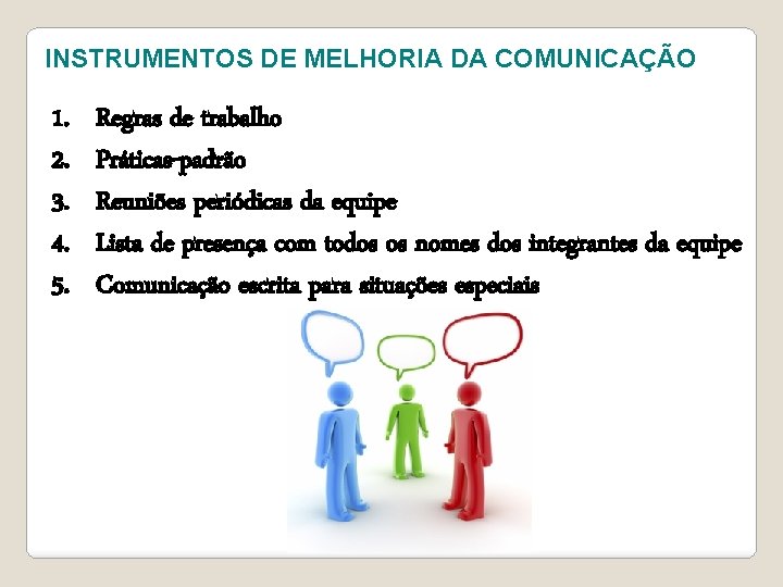 INSTRUMENTOS DE MELHORIA DA COMUNICAÇÃO 1. 2. 3. 4. 5. Regras de trabalho Práticas-padrão