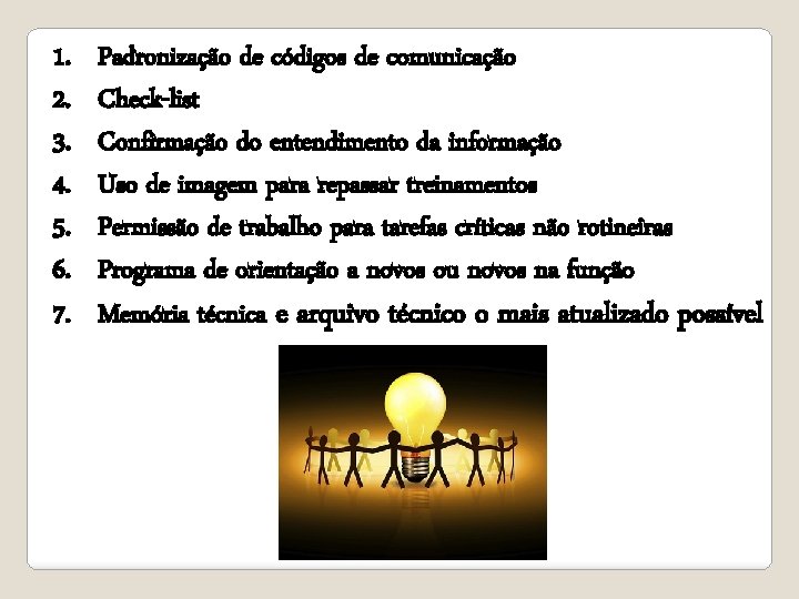  1. 2. 3. 4. 5. 6. 7. Padronização de códigos de comunicação Check-list