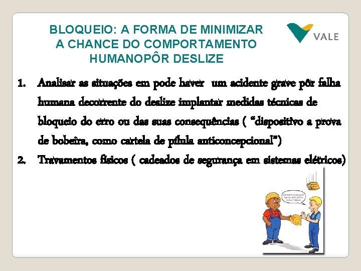 BLOQUEIO: A FORMA DE MINIMIZAR A CHANCE DO COMPORTAMENTO HUMANOPÔR DESLIZE 1. Analisar as