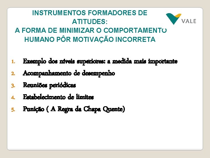 INSTRUMENTOS FORMADORES DE ATITUDES: A FORMA DE MINIMIZAR O COMPORTAMENTO HUMANO PÔR MOTIVAÇÃO INCORRETA