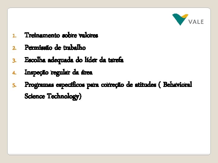 1. 2. 3. 4. 5. Treinamento sobre valores Permissão de trabalho Escolha adequada do