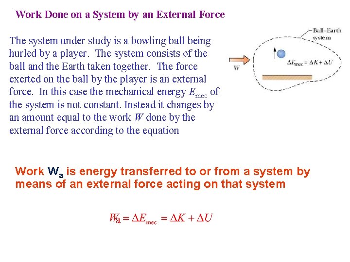 Work Done on a System by an External Force The system under study is