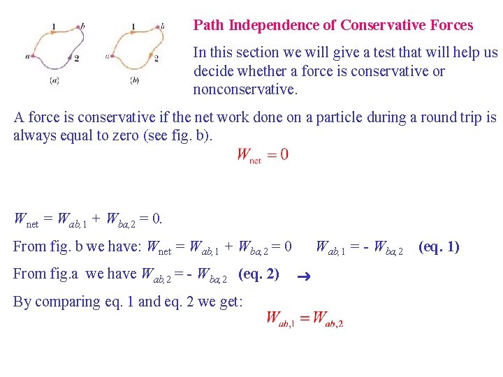Path Independence of Conservative Forces In this section we will give a test that
