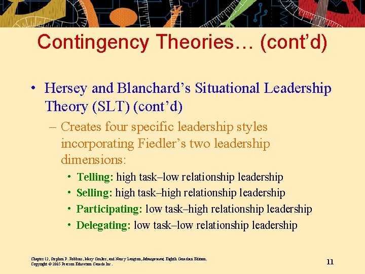 Contingency Theories… (cont’d) • Hersey and Blanchard’s Situational Leadership Theory (SLT) (cont’d) – Creates