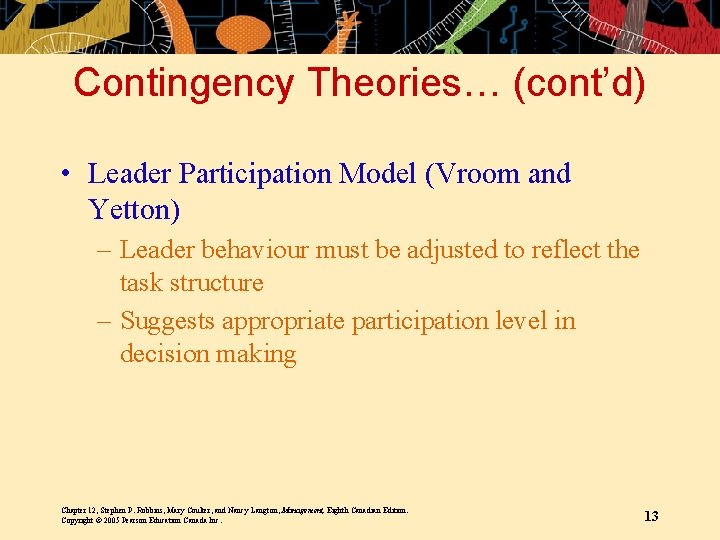 Contingency Theories… (cont’d) • Leader Participation Model (Vroom and Yetton) – Leader behaviour must