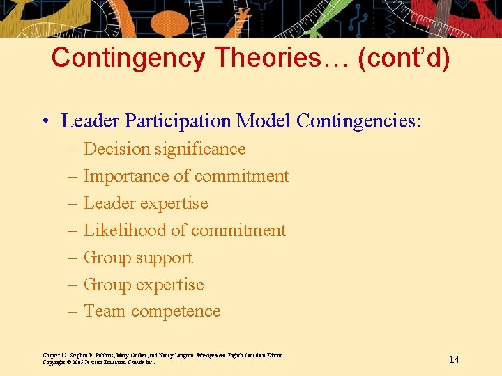 Contingency Theories… (cont’d) • Leader Participation Model Contingencies: – – – – Decision significance