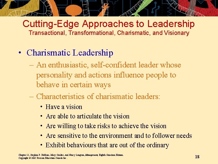 Cutting-Edge Approaches to Leadership Transactional, Transformational, Charismatic, and Visionary • Charismatic Leadership – An