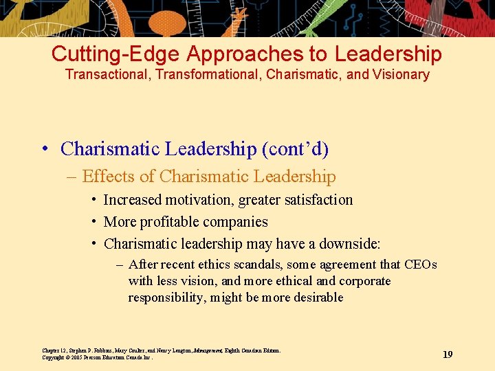 Cutting-Edge Approaches to Leadership Transactional, Transformational, Charismatic, and Visionary • Charismatic Leadership (cont’d) –