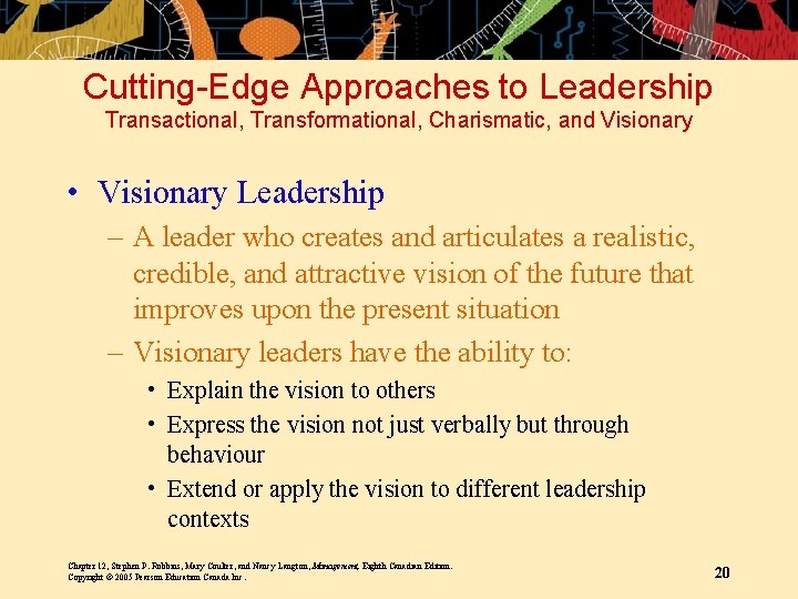 Cutting-Edge Approaches to Leadership Transactional, Transformational, Charismatic, and Visionary • Visionary Leadership – A