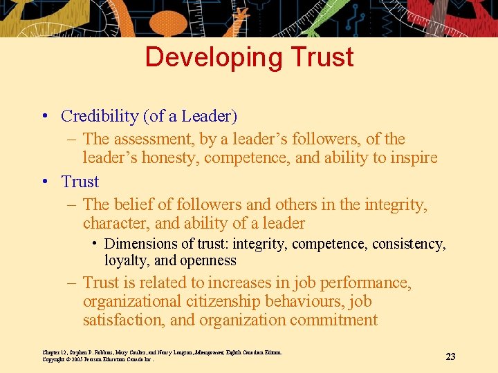 Developing Trust • Credibility (of a Leader) – The assessment, by a leader’s followers,