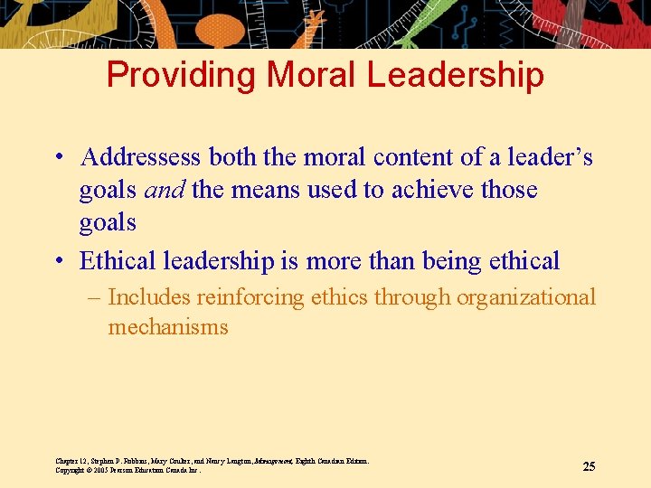 Providing Moral Leadership • Addressess both the moral content of a leader’s goals and