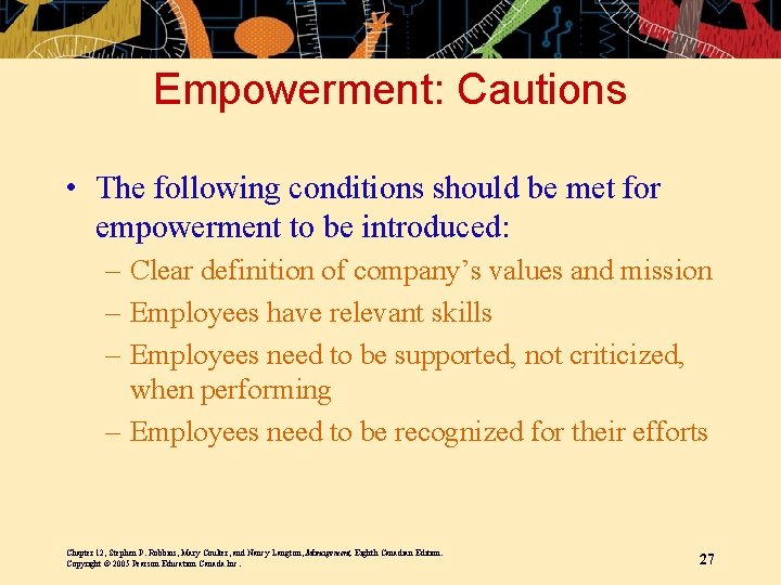 Empowerment: Cautions • The following conditions should be met for empowerment to be introduced: