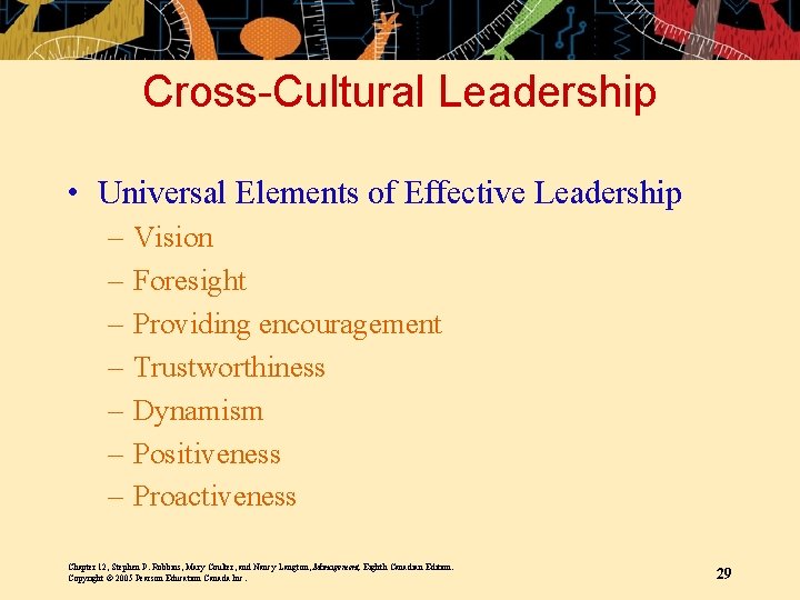 Cross-Cultural Leadership • Universal Elements of Effective Leadership – – – – Vision Foresight