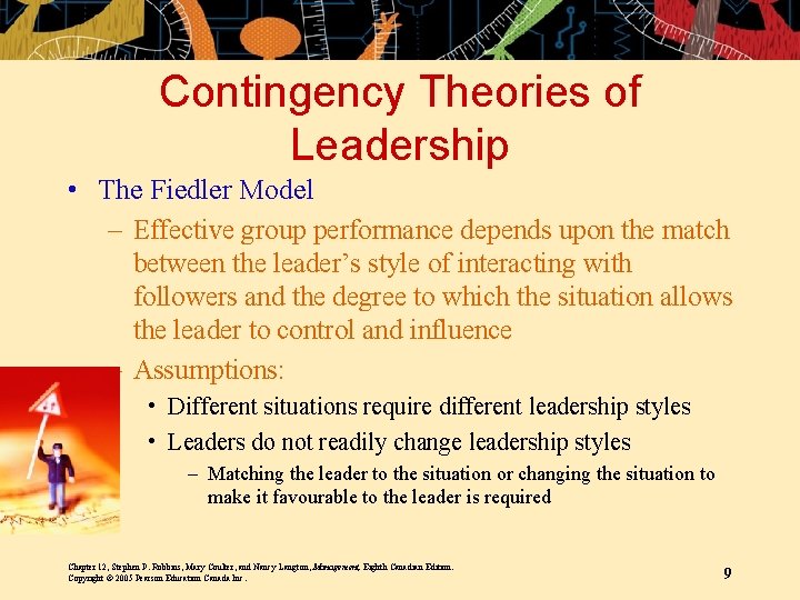 Contingency Theories of Leadership • The Fiedler Model – Effective group performance depends upon